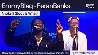 Emmyblaq and Feranbanks -  Body Is What | Glitch Sessions