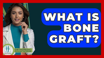 What Is Bone Graft? - Orthopedic Support Network