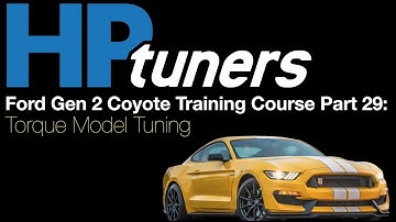 HP Tuners Ford Gen 2 Coyote Training Part 29: Torque Model Tuning | Evans Performance Academy