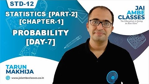 STD-12 STATISTICS [PART-2] [CHAPTER-1] [PROBABILITY] [DAY-7] - By, Tarun Makhija [Jai Ambe Classes]