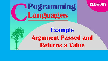 CLO@007- Example function Argument Passed and Returns a Value in C Programming Languages