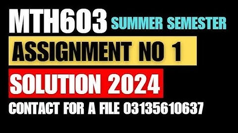 mth 603 assignment 1 solution spring 2024|mth603 assignment 1 solution spring 2024/summer semester