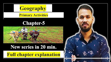 NCERT Chapter-5 Primary Activities | Class 12 Geo | Full Explanation in 20 Min |  @Epaathshaala ​