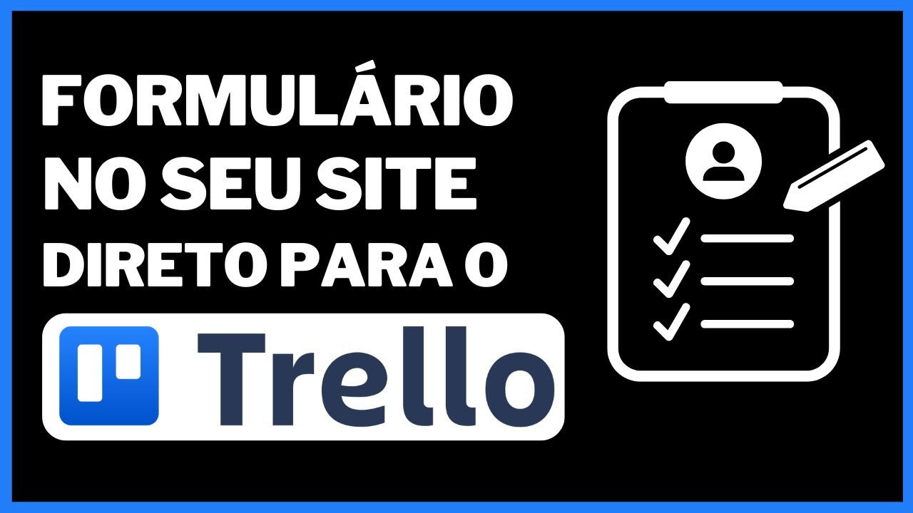 Enviando Formulários personalizados Direto Do Site Direto Para Suas Listas Automaticamente No Trello
