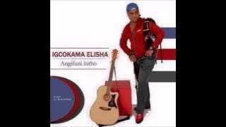 Igcokama Elisha  2015 Angifuni Lutho Hot Tracks