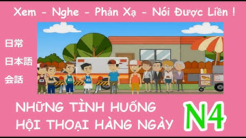 Tổng hợp luyện nghe phản xạ hội thoại Tiếng Nhật N4 (siêu hay) - Script Nhật Việt