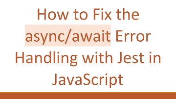 How to Fix the async/await Error Handling with Jest in JavaScript