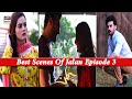 Watch Best Scenes Of Jalan Episode 3 Presented By Ariel Minal Khan,Fahad Sheikh,Areeba Habib,Emmad Irfani Online In Hd