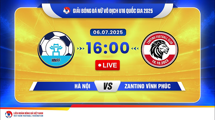 🔴 Trực tiếp: HÀ NỘI - ZANTINO VĨNH PHÚC |16:00-06.7.2025| GIẢI BÓNG ĐÁ NỮ U16 VĐQG 2025