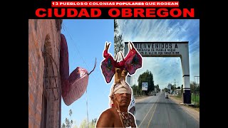 CIUDAD OBREGON: 13 PUEBLOS O COLONIAS POPULARES
