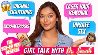 GIRL TALK with Dr. Sarah (OTist) PART 2 | Vaginal Lightening, Endometriosis, Butt Acne, Protection