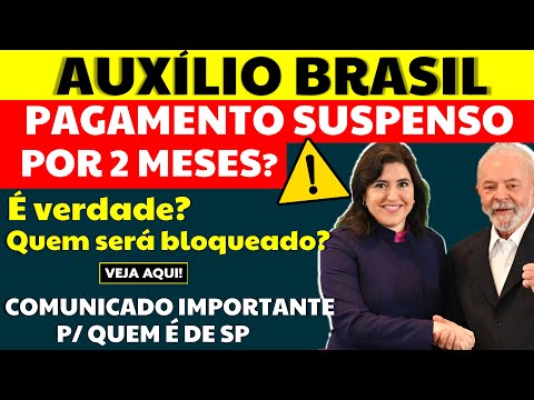 ⚠️ LULA vai SUSPENDER o AUXÍLIO BRASIL por 60 dias? Entenda! Comunicado p/ quem é de SP e recebe 600