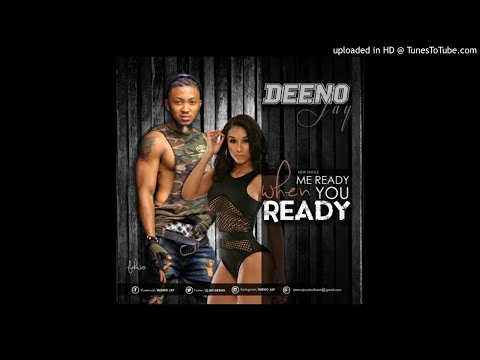 Deeno - Me Ready When You Ready