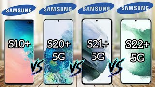 Samsung Galaxy S22 Plus 5G Vs Galaxy S21 Plus 5G Vs Galaxy S20 Plus  5G Vs Galaxy S10 Plus