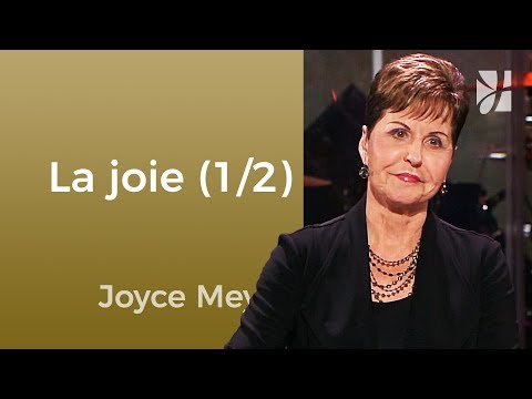 Comment accroître instantanément votre joie (1/2) - Joyce Meyer - Maîtriser mes pensées