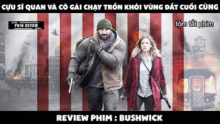 | Tóm tắt phim | Cựu sĩ quan và cô gái chạy trốn khỏi vùng đất cuối cùng | Review phim Bushwick 2017