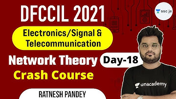 DFCCIL 2021 | Signal & Telecommunication | By Ratnesh Pandey | Network & Theory(Day-18)