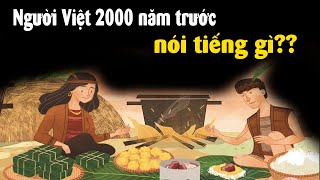 2000 năm trước Tiếng Việt nghe như thế nào?