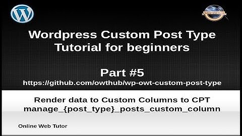 Wordpress Custom Post Type Tutorial for beginners from scratch (Part#5) | Render data to Columns