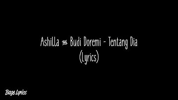Ashilla Ft. Budi Doremi - Tentang Dia (Lyrics)