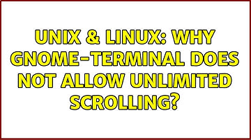Unix & Linux: Why gnome-terminal does not allow unlimited scrolling? (2 Solutions!!)