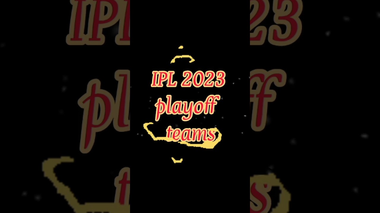 IPL 2023 PLAYOFF TEAMS 🔥