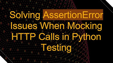 Solving AssertionError Issues When Mocking HTTP Calls in Python Testing