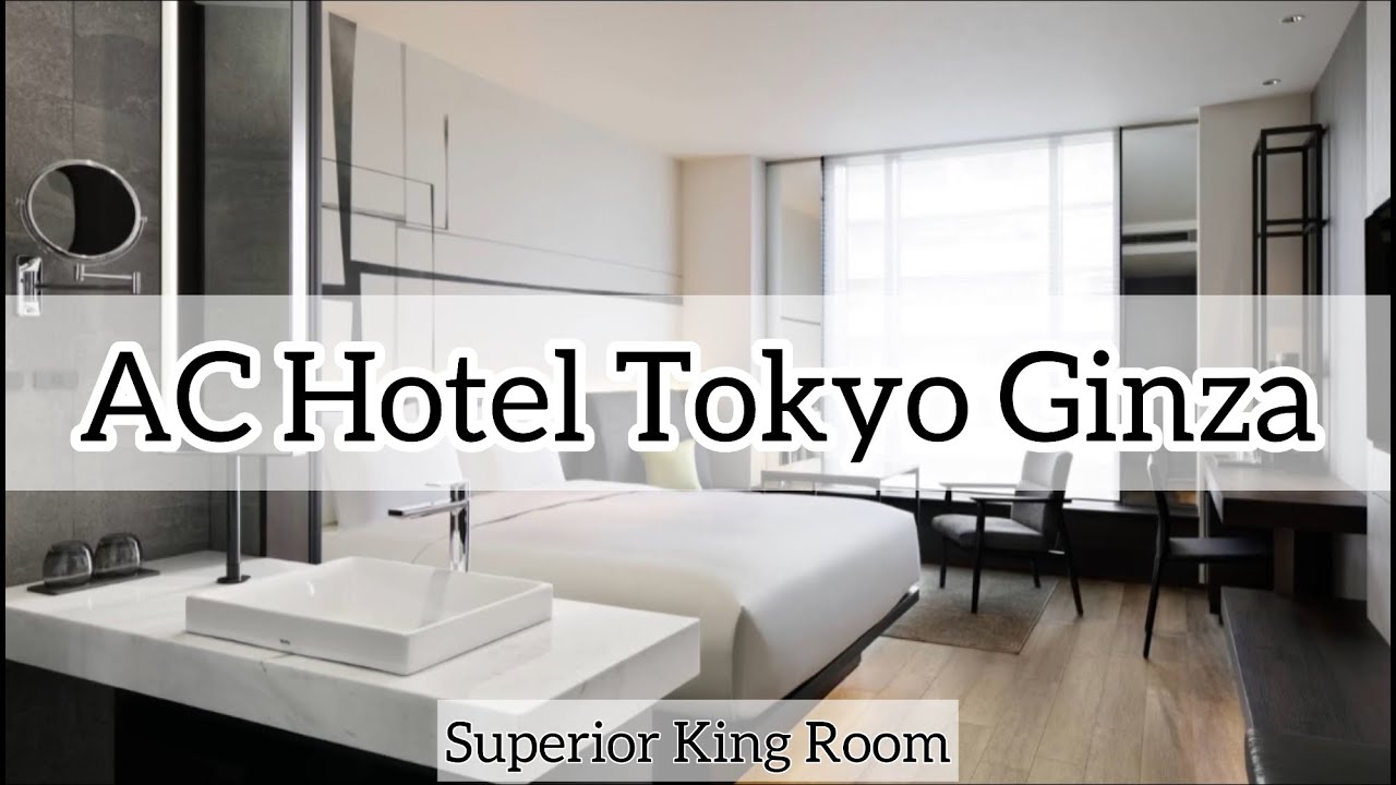 AC Hotel Tokyo Ginza Superior King Room YouTube ac-hotel-tokyo-ginza-superior-king-room-youtube