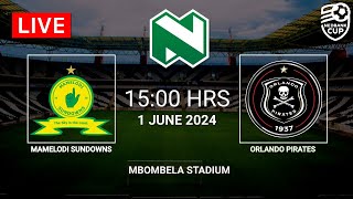 Mamelodi Sundowns vs Orlando Pirates | Nedbank Cup 2024 | nedbank cup live match today