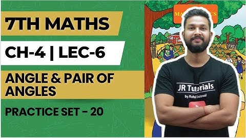 7th Maths | Chapter 4 | Angles & Pairs of Angles | Practice Set-20 | Lecture 6 | Maharashtra Board