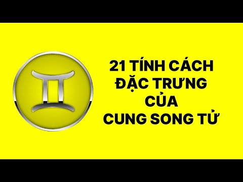 21 tính cách đặc trưng của cung Song Tử | Mật ngữ 12 chòm sao
