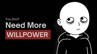 You Don't Need More Willpower — You Need This Instead