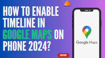 How to Enable Timeline in Google Maps on Phone 2024?