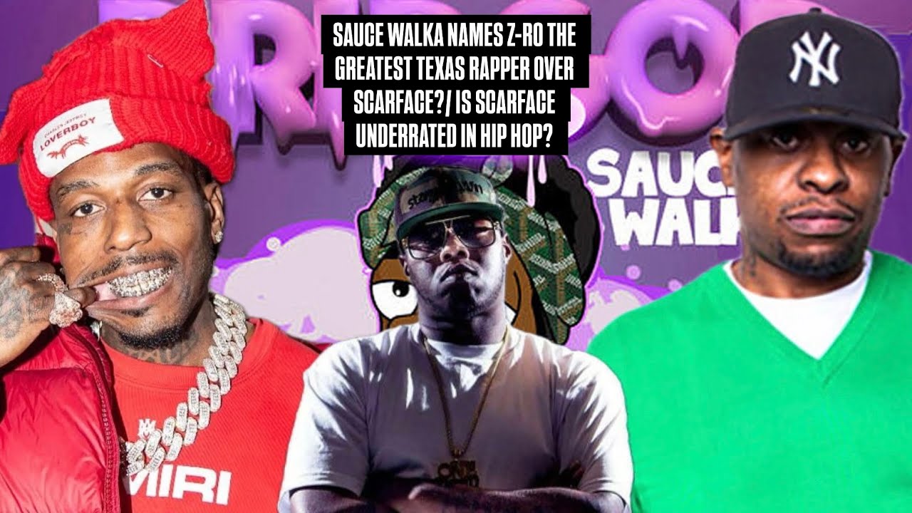 Sauce K Rapper SAUCE WALKA NAMES Z-RO THE GREATEST TEXAS RAPPER OVER SCARFACE?/ IS ...