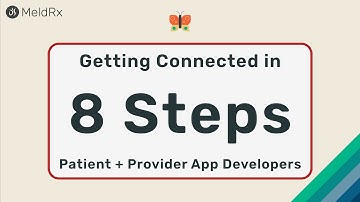 Getting Connected in 8 Steps - Patient and Provider App Developers