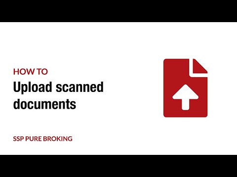 SSP Pure Broking: How to upload scanned documents