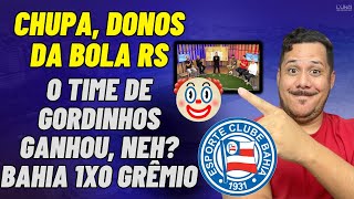 TIME DE GORDINHOS GANHOU,NEH? CHUPA DONOS DA BOLA RS! BAHIA ATROPELA O GRÊMIO NO BRASILEIRO