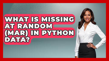 What Is Missing At Random (MAR) In Python Data? - Python Code School