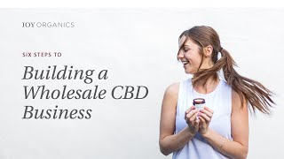 6 Steps to Building a Wholesale CBD Business