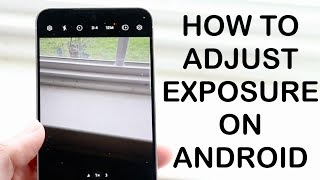 How To Adjust Exposure On Android Camera 2024