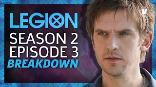 Legion Season 2: Episode 3 Breakdown!