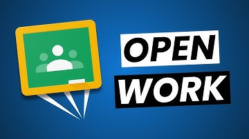 How to Open Work & Assignments in Google Classroom