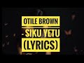 Otile Brown - SIKU YETU (Official Lyrics)