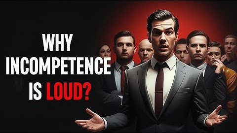 The Dunning-Kruger Effect: Why Incompetence Is Loud