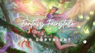 Fantasy Fairy Tale Music Magical ✦ Ethereal Fantasy Music ✦ 528 hz ✦ No copyright