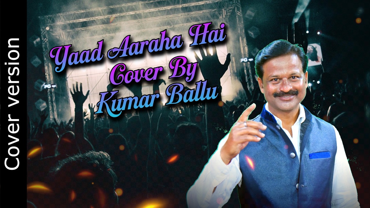 Yaad Aa Raha Hai | Singer Kumar Ballu | Cover Version | Old Hits | HD 1080p