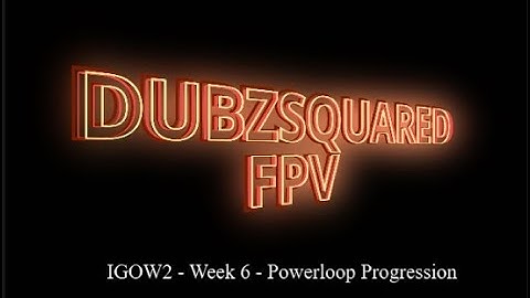 IGOW2 - Week 6 - Powerloop Progression - DUBZSQ