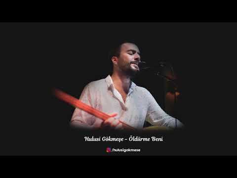 Hulusi GÖKMEŞE - Öldürme Beni (Yandı Bağrım)