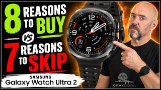 Samsung Galaxy Watch Ultra 2: 8 Reasons to Buy, 7 Reasons to Skip