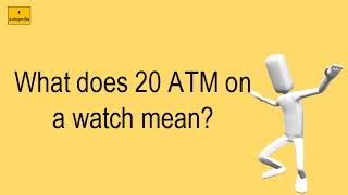 What Does 20 ATM On A Watch Mean?